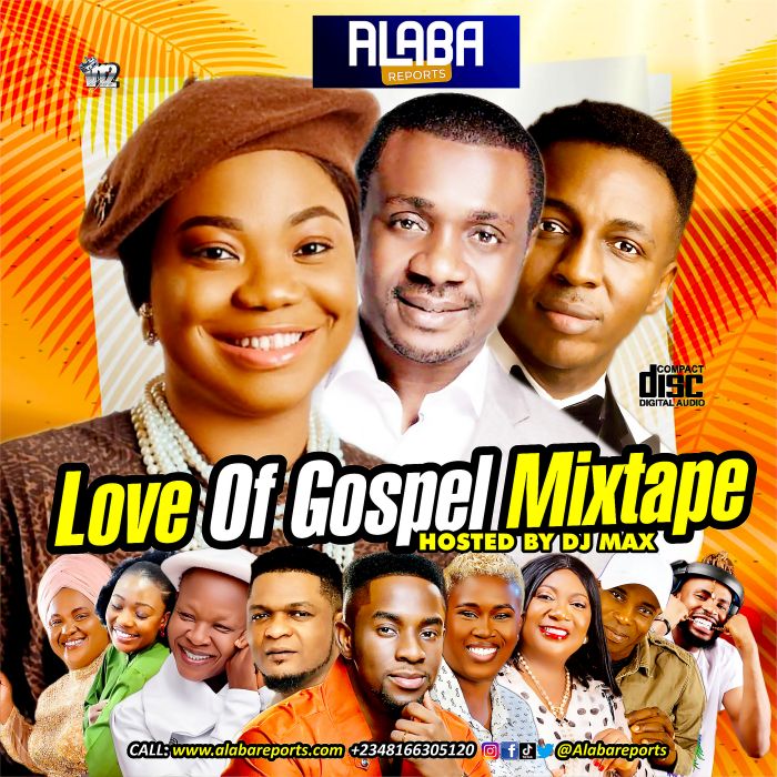 Alaba Reports Promotions Ft. DJ Max (King Of DJs) – Love Of Gospel Mix