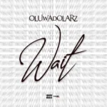 Oluwadolarz – Wait