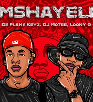 De Flame Keyz – Mshayeli Ft Dj Motee & Loony Q Mp3 Download