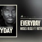 Moses Bliss – Everyday Ft Victor Thompson