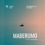 Ada Ehi – Maberumo (This Is Morning) ft. Sunmisola Agbebi