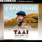 CowBoii – iZandla Ft DJ Maphorisa, Focalistic, Masterkraft & Xduppy