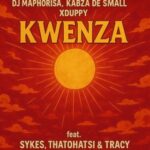 Dj Maphorisa – Kwenza Ft. Kabza De Small, Xduppy, Sykes, Thatohatsi & Tracy