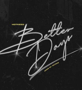 Hotkeed – Better Days Mp3 Download